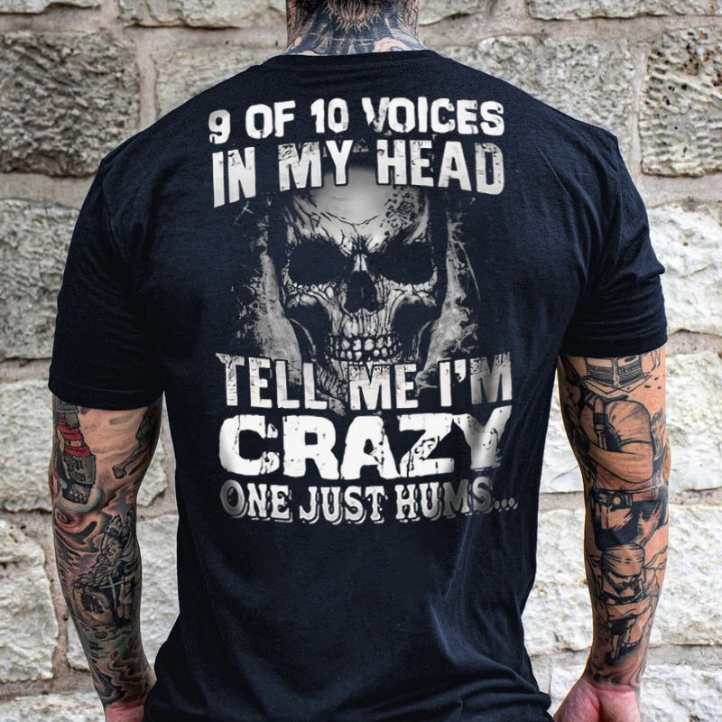 9 Of 10 Voices In My Head Tell Me I'm Crazy One Just Hums Mens T-shirt